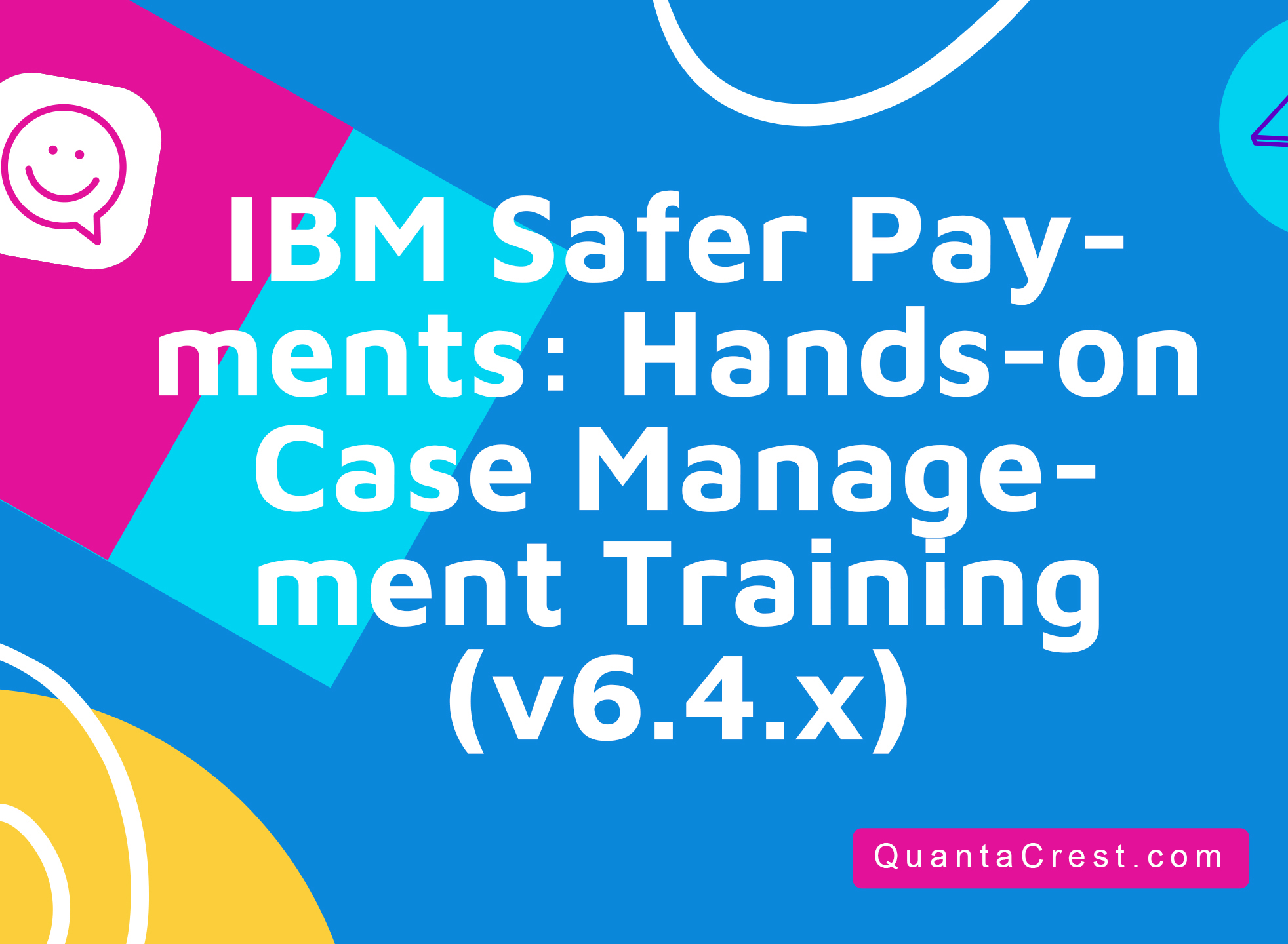 IBM Safer Payments: Hands-on Case Management Training (v6.4.x)